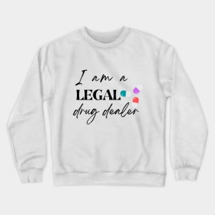 I am a legal drug dealer, funny pharmacist Crewneck Sweatshirt